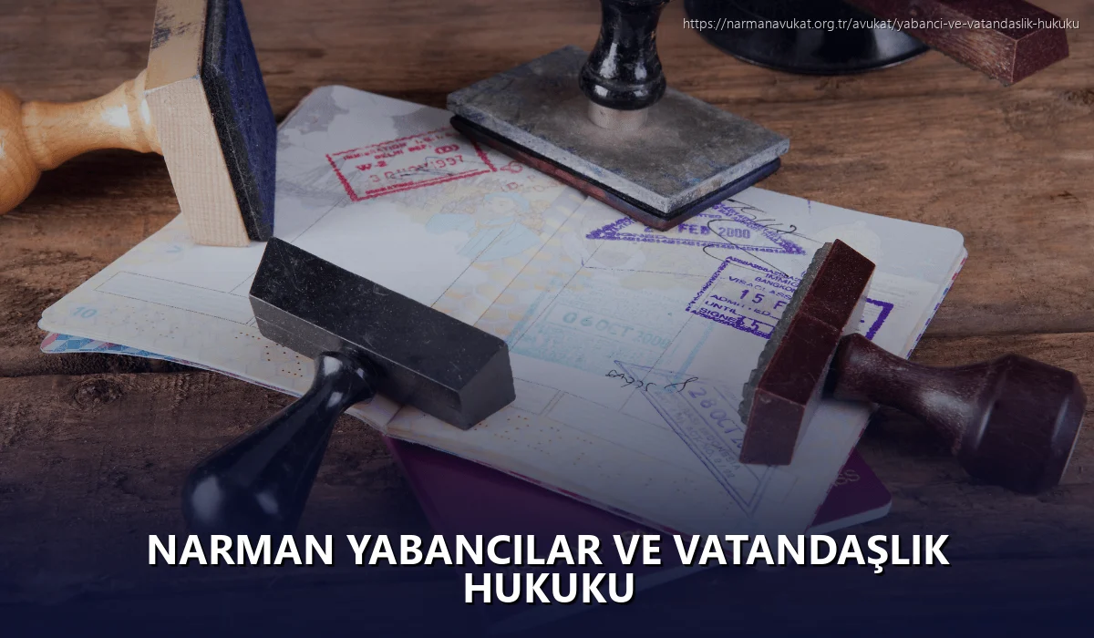 Narman Yabancılar ve Vatandaşlık Hukuku